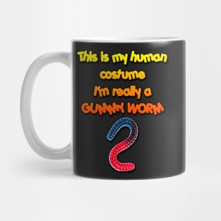 This is my Human Costume I'm really a Gummy Worm Mug